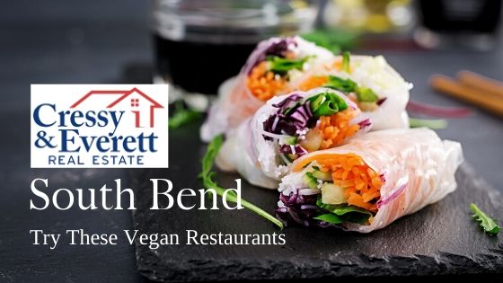 South Bend Vegan Restaurants - Cressy & Everett Real Estate